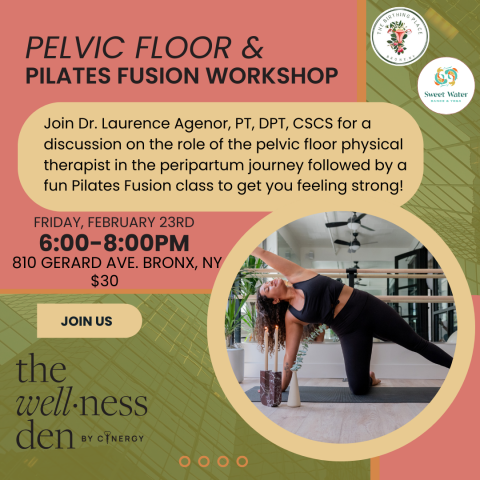 Pelvic Floor & Pilates Fusion Workshop -  Join Dr. Laurence Agenor, PT, DPT, CSCS for a discussion on the role of the pelvic floor physical therapist in the peripartum journey followed by a fun Pilates Fusion class to get you feeling strong!